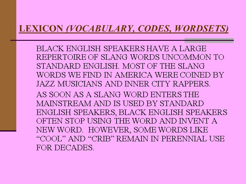 LEXICON (VOCABULARY, CODES, WORDSETS)   BLACK ENGLISH SPEAKERS HAVE A LARGE REPERTOIRE OF